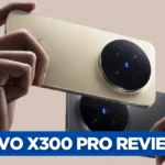 Vivo X300 Pro Review